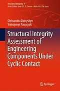 E-Book (pdf) Structural Integrity Assessment of Engineering Components Under Cyclic Contact von Oleksandra Datsyshyn, Volodymyr Panasyuk