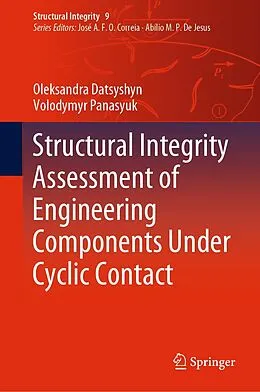 E-Book (pdf) Structural Integrity Assessment of Engineering Components Under Cyclic Contact von Oleksandra Datsyshyn, Volodymyr Panasyuk