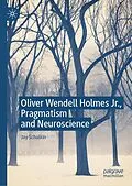 E-Book (pdf) Oliver Wendell Holmes Jr., Pragmatism and Neuroscience von Jay Schulkin