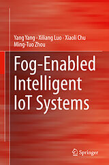 Livre Relié Fog-Enabled Intelligent IoT Systems de Yang Yang, Ming-Tuo Zhou, Xiaoli Chu