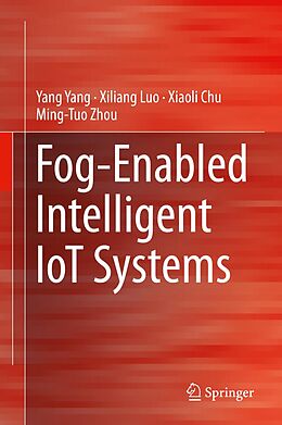 eBook (pdf) Fog-Enabled Intelligent IoT Systems de Yang Yang, Xiliang Luo, Xiaoli Chu