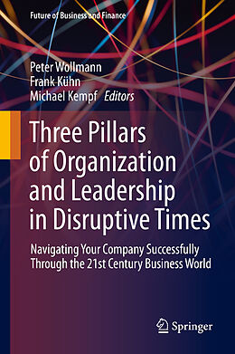 Fester Einband Three Pillars of Organization and Leadership in Disruptive Times von 