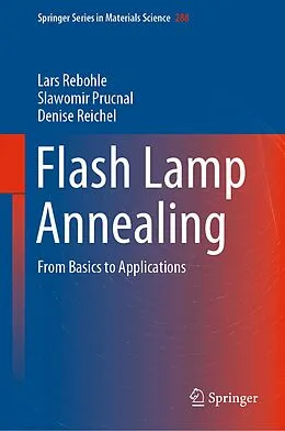 E-Book (pdf) Flash Lamp Annealing von Lars Rebohle, Slawomir Prucnal, Denise Reichel