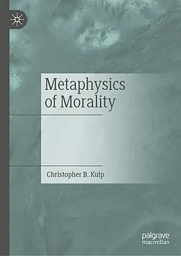E-Book (pdf) Metaphysics of Morality von Christopher B. Kulp