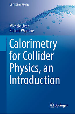 Livre Relié Calorimetry for Collider Physics, an Introduction de Richard Wigmans, Michele Livan