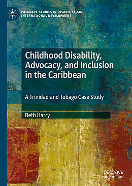 Livre Relié Childhood Disability, Advocacy, and Inclusion in the Caribbean de Beth Harry