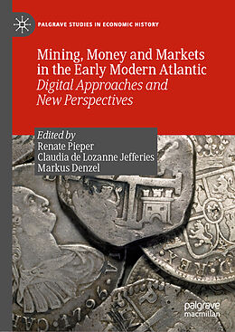 Livre Relié Mining, Money and Markets in the Early Modern Atlantic de 