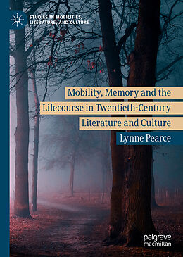 Livre Relié Mobility, Memory and the Lifecourse in Twentieth-Century Literature and Culture de Lynne Pearce