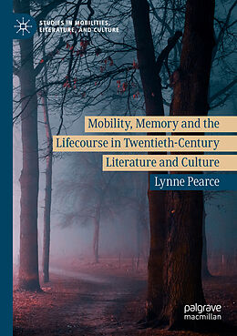 Kartonierter Einband Mobility, Memory and the Lifecourse in Twentieth-Century Literature and Culture von Lynne Pearce