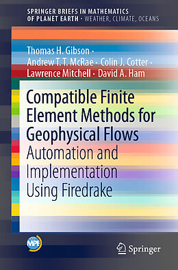 Kartonierter Einband Compatible Finite Element Methods for Geophysical Flows von Thomas H. Gibson, Andrew T. T. McRae, David A. Ham