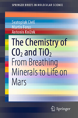 Couverture cartonnée The Chemistry of CO2 and TiO2 de Svatopluk Civi , Antonín Kní ek, Martin Ferus