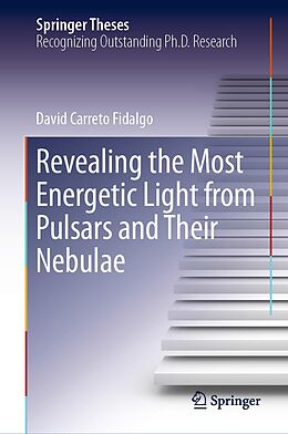 E-Book (pdf) Revealing the Most Energetic Light from Pulsars and Their Nebulae von David Carreto Fidalgo