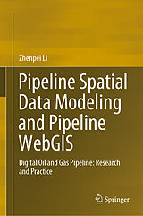 E-Book (pdf) Pipeline Spatial Data Modeling and Pipeline WebGIS von Zhenpei Li