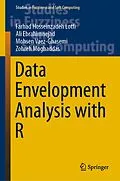 E-Book (pdf) Data Envelopment Analysis with R von Farhad Hosseinzadeh Lotfi, Ali Ebrahimnejad, Mohsen Vaez-Ghasemi