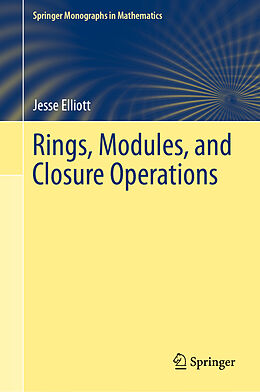 Livre Relié Rings, Modules, and Closure Operations de Jesse Elliott