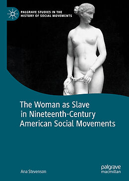Fester Einband The Woman as Slave in Nineteenth-Century American Social Movements von Ana Stevenson