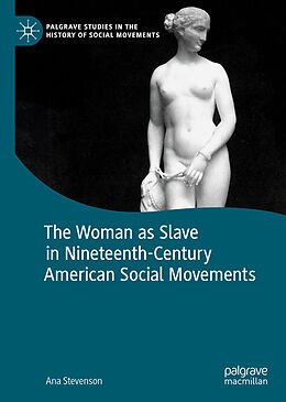E-Book (pdf) The Woman as Slave in Nineteenth-Century American Social Movements von Ana Stevenson