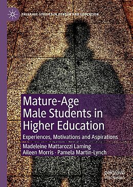 E-Book (pdf) Mature-Age Male Students in Higher Education von Madeleine Mattarozzi Laming, Aileen Morris, Pamela Martin-Lynch