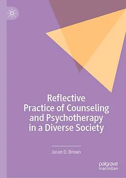 E-Book (pdf) Reflective Practice of Counseling and Psychotherapy in a Diverse Society von Jason D. Brown