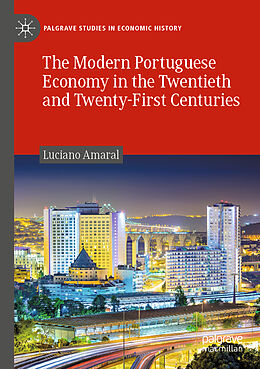 Kartonierter Einband The Modern Portuguese Economy in the Twentieth and Twenty-First Centuries von Luciano Amaral