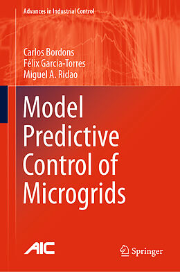 Livre Relié Model Predictive Control of Microgrids de Carlos Bordons, Miguel A. Ridao, Félix Garcia-Torres