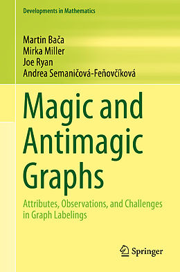 Livre Relié Magic and Antimagic Graphs de Martin Ba a, Andrea Semani ová-Fe ov íková, Joe Ryan