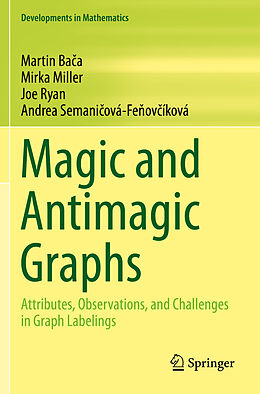 Couverture cartonnée Magic and Antimagic Graphs de Martin Ba a, Andrea Semani ová-Fe ov íková, Joe Ryan