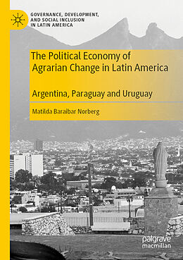 Couverture cartonnée The Political Economy of Agrarian Change in Latin America de Matilda Baraibar Norberg