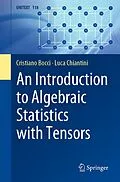 E-Book (pdf) An Introduction to Algebraic Statistics with Tensors von Cristiano Bocci, Luca Chiantini