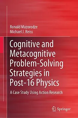 E-Book (pdf) Cognitive and Metacognitive Problem-Solving Strategies in Post-16 Physics von Ronald Mazorodze, Michael J. Reiss