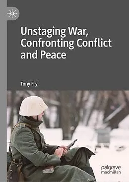 E-Book (pdf) Unstaging War, Confronting Conflict and Peace von Tony Fry