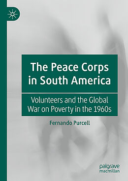 Kartonierter Einband The Peace Corps in South America von Fernando Purcell