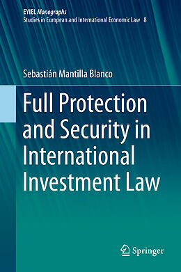 Fester Einband Full Protection and Security in International Investment Law von Sebastián Mantilla Blanco