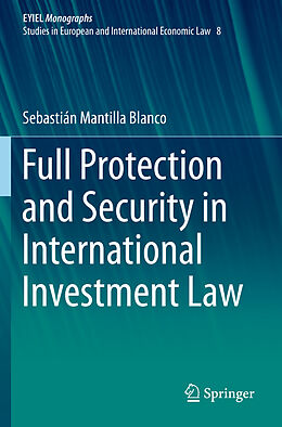 Kartonierter Einband Full Protection and Security in International Investment Law von Sebastián Mantilla Blanco