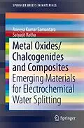E-Book (pdf) Metal Oxides/Chalcogenides and Composites von Aneeya Kumar Samantara, Satyajit Ratha