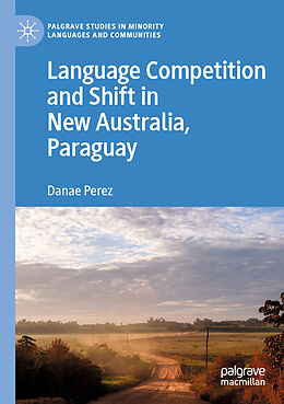 Couverture cartonnée Language Competition and Shift in New Australia, Paraguay de Danae Perez