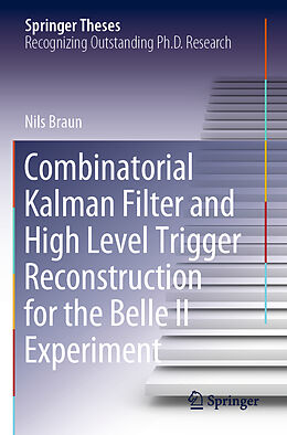 Couverture cartonnée Combinatorial Kalman Filter and High Level Trigger Reconstruction for the Belle II Experiment de Nils Braun