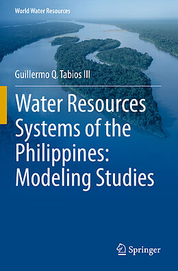 Couverture cartonnée Water Resources Systems of the Philippines: Modeling Studies de Guillermo Q. Tabios III