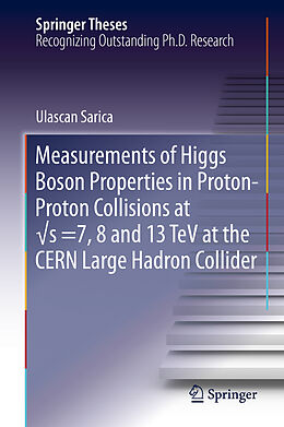 Fester Einband Measurements of Higgs Boson Properties in Proton-Proton Collisions at  s =7, 8 and 13 TeV at the CERN Large Hadron Collider von Ulascan Sarica