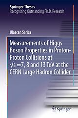 eBook (pdf) Measurements of Higgs Boson Properties in Proton-Proton Collisions at vs =7, 8 and 13 TeV at the CERN Large Hadron Collider de Ulascan Sarica