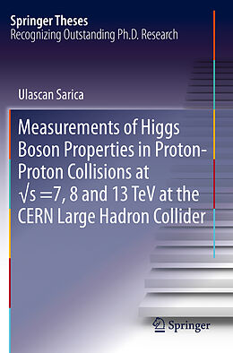 Kartonierter Einband Measurements of Higgs Boson Properties in Proton-Proton Collisions at  s =7, 8 and 13 TeV at the CERN Large Hadron Collider von Ulascan Sarica