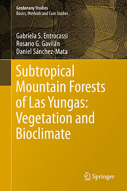 Livre Relié Subtropical Mountain Forests of Las Yungas: Vegetation and Bioclimate de Gabriela S. Entrocassi, Daniel Sánchez-Mata, Rosario G. Gavilán