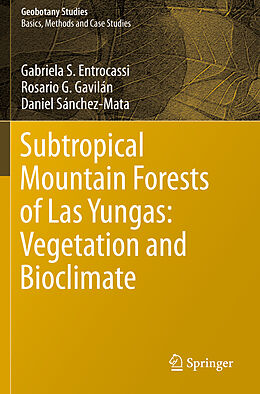 Couverture cartonnée Subtropical Mountain Forests of Las Yungas: Vegetation and Bioclimate de Gabriela S. Entrocassi, Daniel Sánchez-Mata, Rosario G. Gavilán