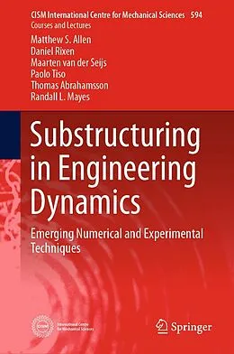 E-Book (pdf) Substructuring in Engineering Dynamics von Matthew S. Allen, Daniel Rixen, Maarten van der Seijs