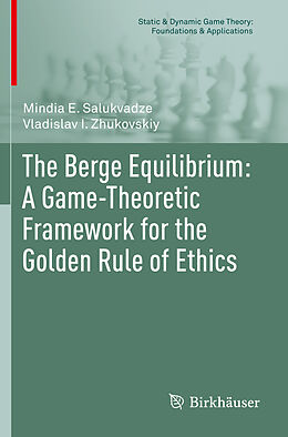 Couverture cartonnée The Berge Equilibrium: A Game-Theoretic Framework for the Golden Rule of Ethics de Vladislav I. Zhukovskiy, Mindia E. Salukvadze