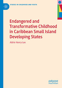 Livre Relié Endangered and Transformative Childhood in Caribbean Small Island Developing States de Aldrie Henry-Lee