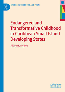 Couverture cartonnée Endangered and Transformative Childhood in Caribbean Small Island Developing States de Aldrie Henry-Lee