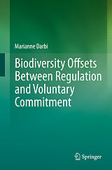 E-Book (pdf) Biodiversity Offsets Between Regulation and Voluntary Commitment von Marianne Darbi