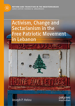 Livre Relié Activism, Change and Sectarianism in the Free Patriotic Movement in Lebanon de Joseph P. Helou