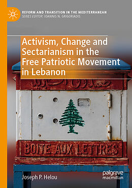 Couverture cartonnée Activism, Change and Sectarianism in the Free Patriotic Movement in Lebanon de Joseph P. Helou